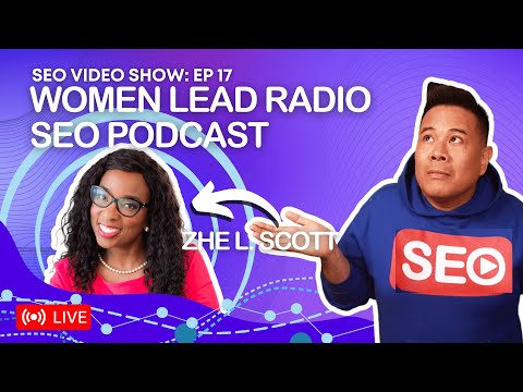 ? SEO Video Show: Episode 017 - Zhe L Scott, The SEO Queen, SEO Agency, Women Lead Radio SEO Podcast