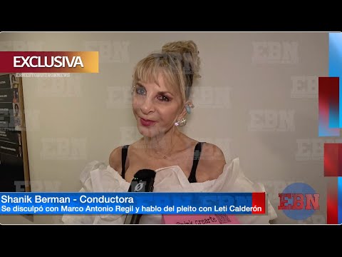 SHANIK BERMAN ENFR3NTA A LETICIA CALDERÓN  ella miente SE DISCULPÓ CON MARCO ANTONIO REGIL