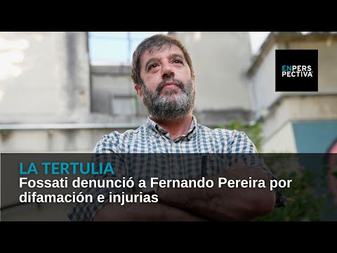 Fossati denunció a Fernando Pereira por difamación e injurias