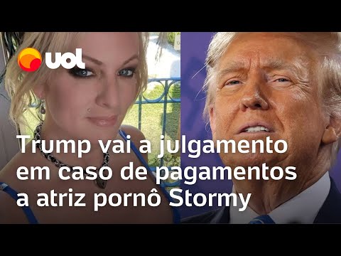 Trump vai a julgamento em caso de pagamentos por silêncio de atriz pornô Stormy Daniels