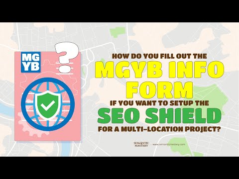 How Do You Fill Out The MGYB Info Form If You Want To Setup The SEO Shield For A Multi Location Proj