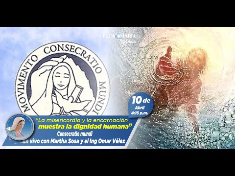 Consecratio mundi - La misericordia y la encarnación muestra la dignidad humana - 10 de abril