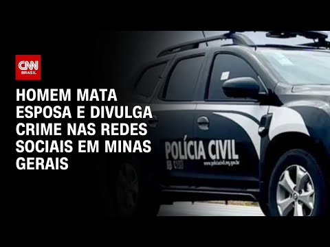 Homem mata esposa e divulga crime nas redes sociais em Minas Gerais | LIVE CNN