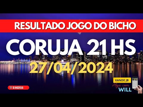 Resultado do jogo do bicho ao vivo CORUJA RIO 21HS dia 27/04/2024 - Sábado