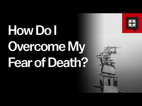 How Do I Overcome My Fear of Death? // Ask Pastor John