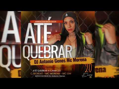 ATÉ QUEBRAR A CAMA 2.0 - CJNOBEAT, MC MORENA, MC GW ARROCHA RAVE