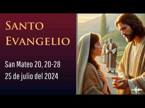 Evangelio del 25 de julio del 2024 según san Mateo 20, 20-28