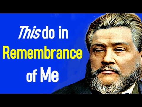 The Remembrance of Christ - Charles Spurgeon Sermon