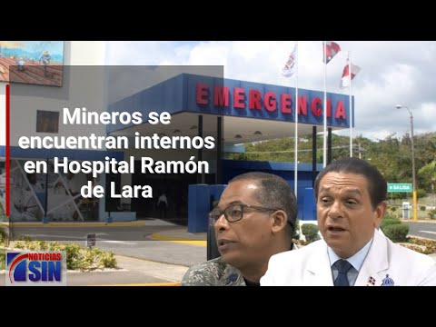 Mineros se encuentran internos en Hospital Ramón de Lara