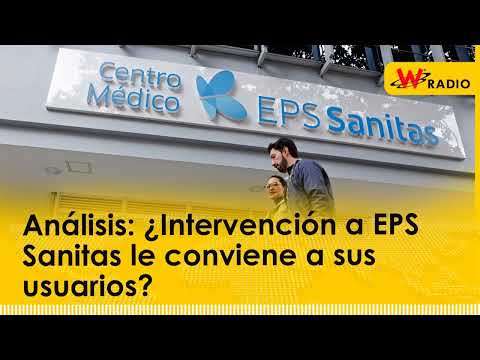 Análisis: ¿Intervención a EPS Sanitas le conviene a sus usuarios?