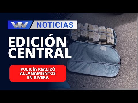 Edición Central 19/03 | Policía realizó allanamientos en Rivera
