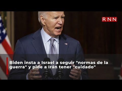 Biden insta a Israel a seguir normas de guerra y pide a Irán tener cuidado