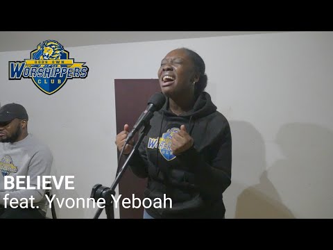 Believe (feat. Yvonne Yeboah) - Worshippers Club