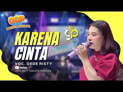 KARENA CINTA VOC. DEDE RISTY | LIVE OBROG GANJENE PANTURA (OGP)