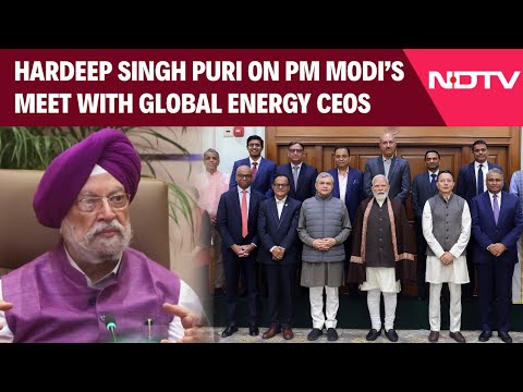 Hardeep Singh Puri On PM Modi’s Meet With Global Energy CEOs