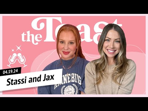 Stassi and Jax: The Toast, Friday, April 19th, 2024
