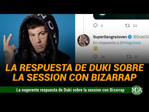 La SUGERENTE RESPUESTA de DUKI sobre la MUSIC SESSION con BIZARRAP