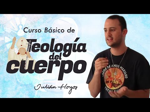 Curso básico de Teología del Cuerpo (Por Julián Hoyos)