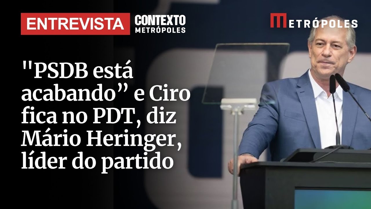 PSDB está acabando e Ciro fica no PDT diz Mário Heringer líder do partido