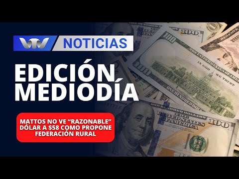 Edición Mediodía 03/04 | Mattos no ve “razonable” dólar a $58 como propone Federación Rural