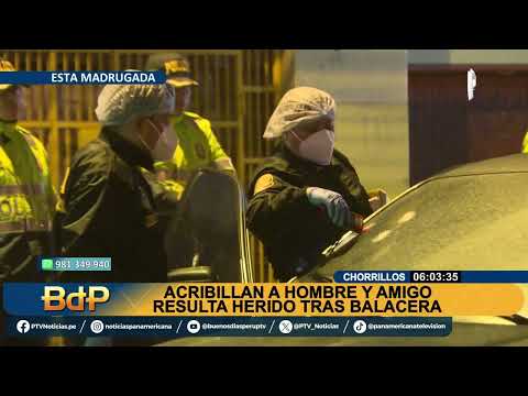 Violencia no cesa en Chorrillos: hombre es asesinado y su amigo resulta herido tras intensa balacera