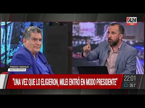 Federico González, analista:  Una vez que lo eligieron, Javier Milei entró en modo presidente