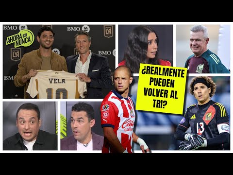 CARLOS VELA, MEMO OCHOA y hasta CHICHARITO en el radar del VASCO AGUIRRE para 2026 | Ahora o Nunca