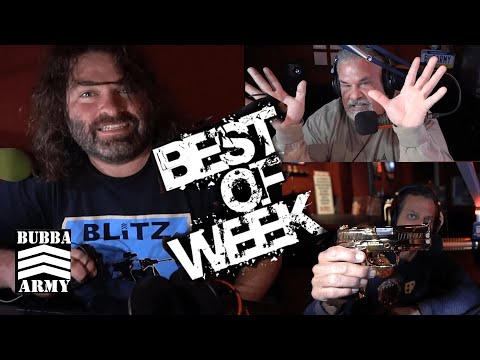 BestOfTheWeek: Dan's Gold Gun, Bubba Might Be A Psychopath, Lummy FLIPS Out On Blitz - #TheBubbaArmy