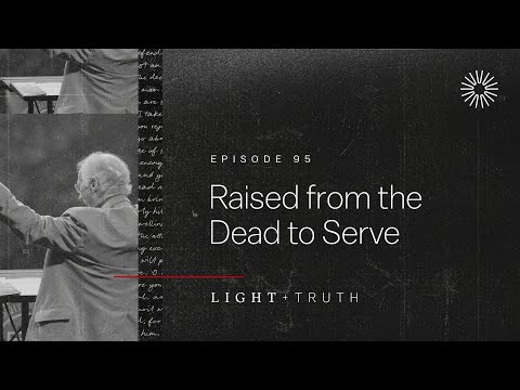 Raised from the Dead to Serve