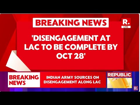 Breaking News: Disengagement At LAC To Be Completed By October 28 | India- China Patrol Agreement