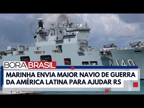 Marinha envia maior navio de guerra ao Rio Grande do Sul | Bora Brasil