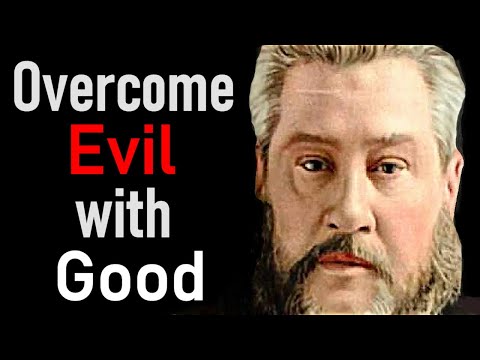 Overcome Evil with Good - Charles Spurgeon Audio Sermons (Romans 12:21)