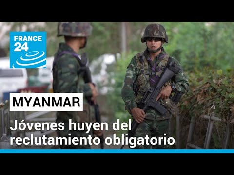 Jóvenes de Myanmar huyen a la vecina Tailandia para evitar el servicio militar obligatorio