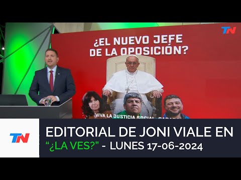 EDITORIAL DE JONI VIALE: ¿EL NUEVO JEFE DE LA OPOSICIÓN? I ¿LA VES? (17/06/24)