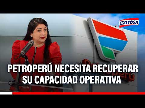 🔴🔵Petroperú necesita recuperar su capacidad operativa y no generar gastos al estado, indica Miralles