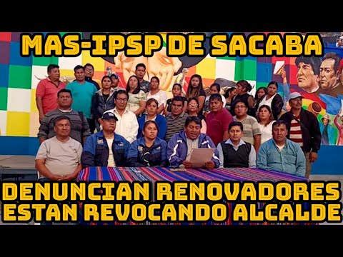 DIRECCIÓN REGIONAL DEL MAS-IPSP DE SACABA RECHAZAN INTENTO DE REVOCAR ALCALDE PEDRO GUTIERREZ..