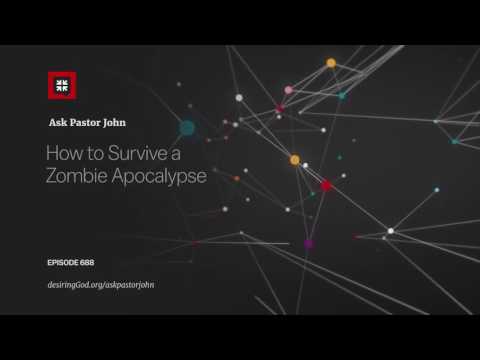 How to Survive a Zombie Apocalypse // Ask Pastor John