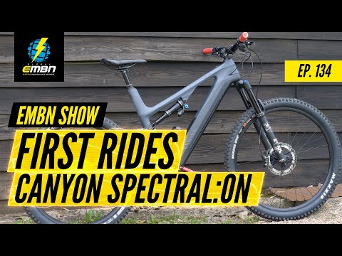 Our First Rides On Our New Canyon Spectral On E Bikes | The EMBN Show Ep. 134