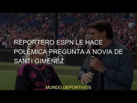 #ESPN #eredivisie #feyenoord #novia #Santi #gimenez #hace #serrano #santiago #pregunta #Giménez #Rep