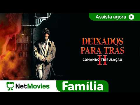 Deixados Para Trás II - Comando Tribulação - FILME COMPLETO DUBLADO E GRÁTIS | NetMovies Família