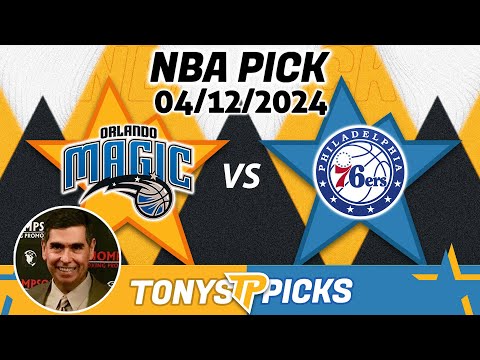 Orlando Magic vs. Philadelphia 76ers 4/12/2024 FREE NBA Picks and Predictions on NBA Betting Tips