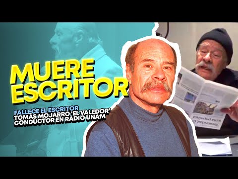 FALLECE EL ESCRITOR TOMÁS MOJARRO ‘EL VALEDOR’, CONDUCTOR EN RADIO UNAM