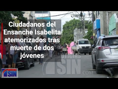 Ciudadanos del Ensanche Isabelita atemorizados tras muerte de dos jóvenes