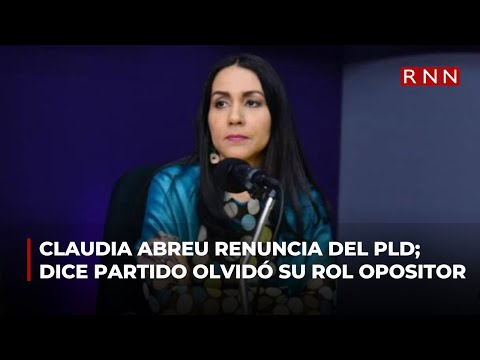 Claudia Rita Abreu renuncia del PLD; dice partido olvidó su rol opositor