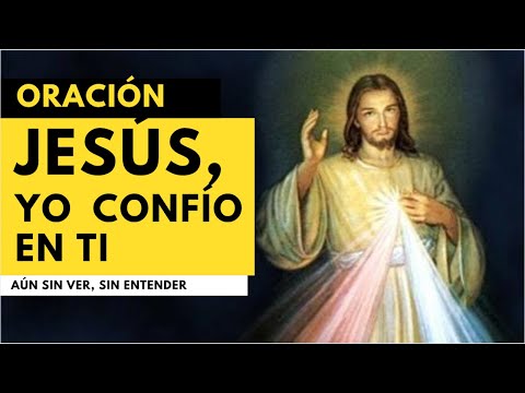 ORACIO?N: JESU?S, YO CONFI?O EN TI | Aún sin ver, sin entender, yo confío en ti