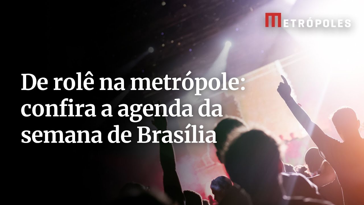 De rolê na metrópole: confira a agenda da semana de Brasília