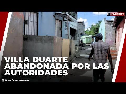 RESIDENTES EN VILLA DUARTE SE SIENTEN ABANDONADOS POR LAS AUTORIDADES; LA DELINCUENCIA LOS ARROPA