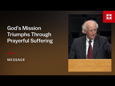 God’s Mission Triumphs Through Prayerful Suffering