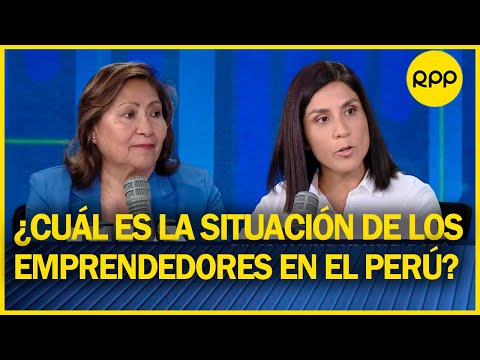 Ana María Choquehuanca sobre emprendedores en PERÚ: “Falta decisión política”