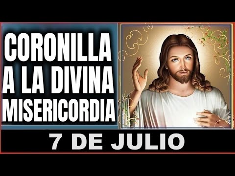 LA CORONILLA DE LA DIVINA MISERICORDIA. Domingo 7 de Julio de 2024.